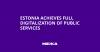 Estonia Achieves Full Digitalization of Public Services