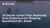 US Seized Tanker Near Venezuela Over Suspicions for Shipping Sanctioned Oil - Bondi