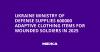 Ukraine Ministry of Defense Supplies 600000 Adaptive Clothing Items for Wounded Soldiers in 2025