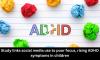 Study links social media use to poor focus, rising ADHD symptoms in children