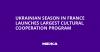 Ukrainian Season in France Launches Largest Cultural Cooperation Program