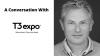 A Conversation With T3 Expo CEO Chris Valentine On The Movement To Transform Events Into Experiences That Deliver Brand Differentiation + Improved Business Outcomes