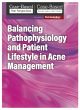 <![CDATA[Balancing Pathophysiology and Patient Lifestyle in Acne Management: Part 2]]>
