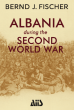 Bringing Albania into History: Bernd J. Fischer and World War II