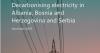 Decarbonising electricity, cement, iron and steel, and chemicals in Albania, Bosnia and Herzegovina and Serbia