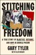 BOOK REVIEW: ‘Stitching Freedom: A True Story of Injustice, Defiance, and Hope in Angola Prison’ by Gary Tyler with Ellen Bravo