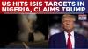 US Launches Deadly Airstrikes On ISIS Targets In Northwest Nigeria, Trump Confirms Via Social Media