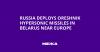 Russia Deploys Oreshnik Hypersonic Missiles in Belarus Near Europe