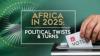 Africa in 2025: Political twists and turns