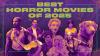 The best horror movies of 2025, and where to watch them