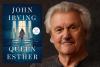 In ‘Queen Esther,’ John Irving Gives Us a Powerful Jewish Heroine