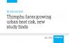 Thimphu faces growing urban heat risk, new study finds
