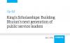 King’s Scholarships: Building Bhutan’s next generation of public service leaders