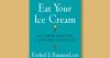 Book excerpt: "Eat Your Ice Cream" by Ezekiel J. Emanuel, M.D.