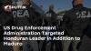 US Drug Enforcement Administration Targeted Honduran Leader in Addition to Maduro