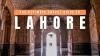 LAHORE TRAVEL GUIDE: Top Attractions, Food, Hotels & Local Tips