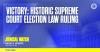 VICTORY: Historic Supreme Court Election Law Ruling