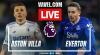 Aston Villa vs Everton LIVE Score Updates in Premier League Match