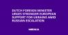 Dutch Foreign Minister Urges Stronger European Support for Ukraine Amid Russian Escalation