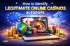 How Players Can Check Legitimate Online Casinos in Europe - 2026