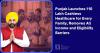 Punjab Launches ₹10 Lakh Cashless Healthcare for Every Family, Removes All Income and Eligibility Barriers
