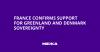 France Confirms Support for Greenland and Denmark Sovereignty
