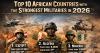 Top 10 African countries with the most powerful militaries in 2026