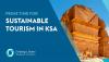 Saudi Arabia’s tourism sector puts sustainability front and center as its eyes new growth