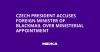 Czech President Accuses Foreign Minister of Blackmail Over Ministerial Appointment