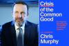 Senator Chris Murphy Announces New Book Crisis of the Common Good (Exclusive) By Carly Tagen-Dye