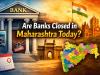 Bank holiday today? Are banks open in Maharashtra amid 3-day state shutdown