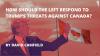 How should the Left respond to Trump’s threats against Canada?