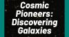 NASA Science Live!: Cosmic Pioneers