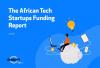 African tech startup funding leaps by almost 50% as sector begins to recover from global “funding winter”