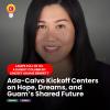 Ada-Calvo Campaign Kickoff Centers on Hope, Dreams, and Guam’s Shared Future