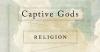 Book review: Captive Gods: Religion and the rise of social science by Kwame Anthony Appiah