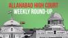 Allahabad High Court Weekly Round-Up: February 2 To February 8, 2026
