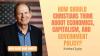 How should Christians think about economics, capitalism, and government policy?