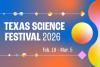 Texas Science Festival Invites Community to Partake in the Joys of Discovery