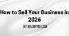 How to Sell Your Business Fast and for Maximum Profit in 2026 (New Guide Released)