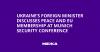 Ukraine’s Foreign Minister Discusses Peace and EU Membership at Munich Security Conference