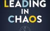 New Book, Leading in Chaos, Calls for a Fundamental Revisioning of Leadership in an Age of Radical Uncertainty (By UK Business Book of the Year Winner Nicholas Janni and Leadership Expert Amy Elizabeth Fox)