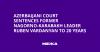Azerbaijani Court Sentences Former Nagorno-Karabakh Leader Ruben Vardanyan to 20 Years