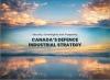 Canada’s First Defence Industrial Strategy: Security, Sovereignty and Prosperity