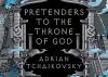 Book Review: ‘Pretenders to the Throne of God by Adrian Tchaikovsky