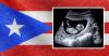 Why Puerto Rico’s Double Homicide Law Involving Pregnant Mothers Terrifies the Abortion Industry