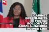 Cabinet approves accelerated development of Angola–Namibia Interconnection Project
