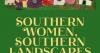 'Southern Women, Southern Landscapes' examines the lives of those who found inspiration in nature