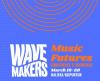 Music Nova Scotia announces full Wavemakers: Music Futures schedule