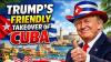 President Trump Floats “Friendly Takeover of Cuba” to Mitigate Their Current Debacles